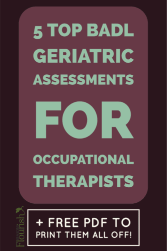 5 BADL assessments for #OTs. Number 2 is my personal favorite. PLUS free PDF to print them all of + use tomorrow | SeniorsFlourish.com #geriatricOT