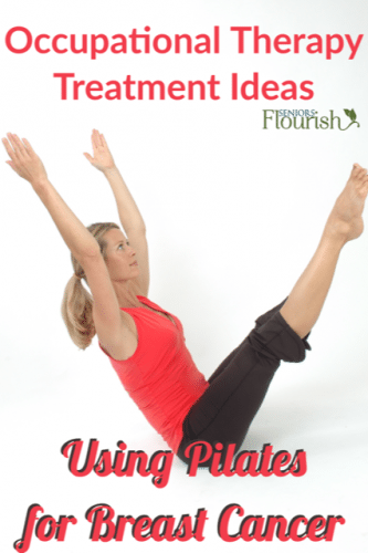 #OT practitioners working with patients that have breast cancer does not have to be intimidating! Learn how to integrate some basic pilates techniques into your clinical practice. | Seniorsflourish.com #occupationaltherapy #occupationatherapist #OTassistant
