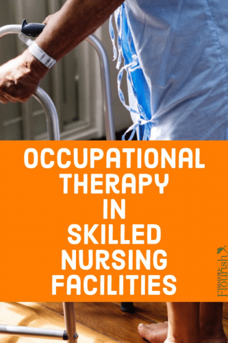 What are some pros & cons of working in a #SNF setting? Productivity, typical day, co-workers, etc | SeniorsFlourish.com #OTtreatmentideas #OT #occupationaltherapy #OTlove